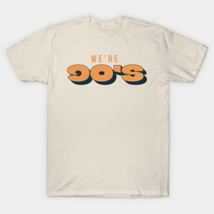 We're 90's Retro Vintage T-Shirt